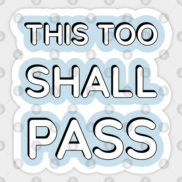 This Too Shall Pass Encouraging Words Sticker Teepublic